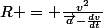 R = \frac{v^2}{\vec{a}-\frac{dv}{dt}}