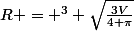 R = ^3 \sqrt{\frac{3V}{4 \pi}}