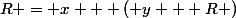 R = x + ( y + R )