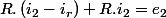 R.\left(i_{2}-i_{r}\right)+R.i_{2}=e_{2}
