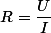 R=\dfrac{U}{I}