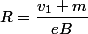 R=\dfrac{v_1 m}{eB}