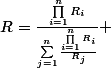 R=\frac{\prod_{i=1}^{n}{R_{i}}}{\sum_{j=1}^{n}{\frac{\prod_{i=1}^{n}{R_{i}}}{R_{j}}}} 