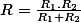 R=\frac{R_{1}.R_{2}}{R_{1}+R_{2}}