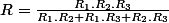 R=\frac{R_{1}.R_{2}.R_{3}}{R_{1}.R_{2}+R_{1}.R_{3}+R_{2}.R_{3}}