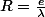 R=\frac{e}{\lambda}