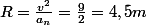 R=\frac{v^{2}}{a_{n}}=\frac{9}{2}=4,5m