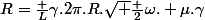 R=\frac {L}{\gamma.2\pi.R.\sqrt {\frac {2}{\omega. \mu.\gamma}}}