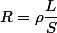 R=\rho\dfrac{L}{S}