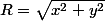 R=\sqrt{x^2+y^2