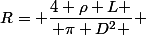 R= \dfrac{4 \rho L }{ \pi D^2 } 