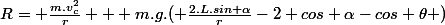 R= \frac{m.v^{2}_{c}}{r} + m.g.( \frac{2.L.sin \alpha}{r}-2 cos \alpha-cos \theta )