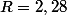 R=2,28\; m