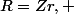 R=Zr, 