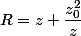 R=z+\dfrac{z_0^2}{z}