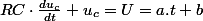 RC\cdot\frac{du_{c}}{dt}+u_{c}=U=a.t+b