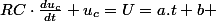 RC\cdot\frac{du_{c}}{dt}+u_{c}=U=a.t+b 