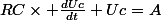 RC\times \frac{dUc}{dt}+Uc=A