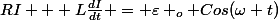 RI + L\frac{dI}{dt} = \varepsilon _o Cos(\omega t)