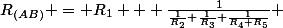 R_{(AB)} = R_1 + \frac{1}{\frac{1}{R_2}+\frac{1}{R_3}+\frac{1}{R_4+R_5}} 