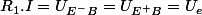 R_{1}.I=U_{E^{-}B}=U_{E^{+}B}=U_{e}
