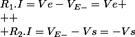 R_{1}.I=Ve-V_{E-}=Ve
 \\ 
 \\ R_{2}.I=V_{E-}-Vs=-Vs