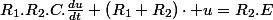 R_{1}.R_{2}.C.\frac{du}{dt}+\left(R_{1}+R_{2}\right)\cdot u=R_{2}.E