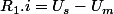 R_{1}.i=U_{s}-U_{m}