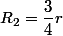 R_{2}=\dfrac{3}{4}r