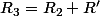 R_{3}=R_{2}+R'