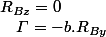 R_{Bz}=0\quad;\quad\varGamma=-b.R_{By}