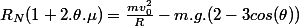 R_{N}(1+2.\theta.\mu)=\frac{mv_0^2}{R}-m.g.(2-3cos(\theta))