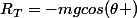 R_{T}=-mgcos(\theta )