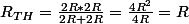 R_{TH}=\frac{2R*2R}{2R+2R}=\frac{4R^{2}}{4R}=R
