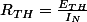 R_{TH}=\frac{E_{TH}}{I_{N}}