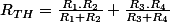 R_{TH}=\frac{R_{1}.R_{2}}{R_{1}+R_{2}}+\frac{R_{3}.R_{4}}{R_{3}+R_{4}}