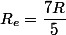 R_{e}=\dfrac{7R}{5}