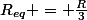 R_{eq} = \frac{R}{3}