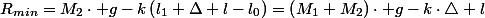 R_{min}=M_{2}\cdot g-k\left(l_{1}+\Delta l-l_{0}\right)=\left(M_{1}+M_{2}\right)\cdot g-k\cdot\triangle l