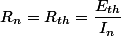 R_{n}=R_{th}=\dfrac{E_{th}}{I_{n}}