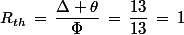 R_{th}\,=\,\dfrac{\Delta \theta}{\Phi}\,=\,\dfrac{13}{13}\,=\,1\;\rm{K.W^{-1}}