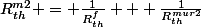 R_{th}^{m2} = \frac{1}{R_{th}^{f}} + \frac{1}{R_{th}^{mur2}}