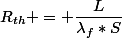 R_{th} = \dfrac{L}{\lambda_f*S}