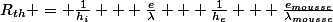 R_{th} = \frac{1}{h_i} + \frac{e}{\lambda} + \frac{1}{h_e} + \frac{e_{mousse}}{\lambda_{mousse}}