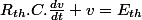 R_{th}.C.\frac{dv}{dt}+v=E_{th}