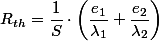 R_{th}=\dfrac{1}{S}\cdot\left(\dfrac{e_{1}}{\lambda_{1}}+\dfrac{e_{2}}{\lambda_{2}}\right)