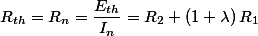 R_{th}=R_{n}=\dfrac{E_{th}}{I_{n}}=R_{2}+\left(1+\lambda\right)R_{1}