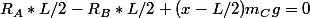 R_A*L/2-R_B*L/2+(x-L/2)m_Cg=0