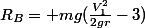 R_B= mg(\frac{V_1^2}{2gr}-3)