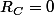 R_C=0
